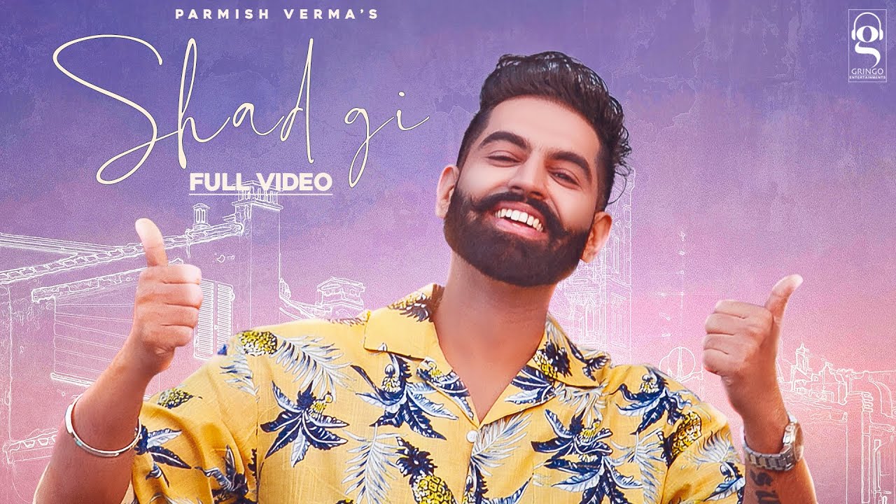 Shadgi Song Parmish Verma, Sargun Mehta Songs, Shadgi Song Lyrics, Shadgi Song cast, Shadgi Song download, Parmish Verma Songs, Shadgi Song cast, Shadgi Song singer,