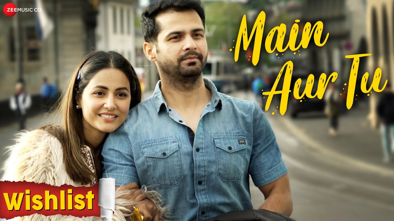 Main Aur Tu Wishlist Song lyrics, Main Aur Tu Wishlist Song Mohit Pathak & Rutikka Brahmbhatt, Main Aur Tu Wishlist Song Mohit Pathak & Rutikka Brahmbhatt, Main Aur Tu Wishlist Song Hina Khan & Jitendra Rai, Main Aur Tu Song download, Main Aur Tu Song Casting, Main Aur Tu download, Main Aur Tu Song Cast, Main Aur Tu Song ringtone download, Main Aur Tu pagalworld, Main Aur Tu song Lyrics in english, Hina Khan New Songs, Jitendra Rai New Songs, Main Aur Tu Song Details, Main Aur Tu Song Hina Khan, Mohit Pathak & Rutikka Brahmbhatt New Songs, Hina Khan Wishlist, Hina Khan New Movie 2020, Hina Khan New Song 2020, Wishlist Movie download, lyrics.tellyflight.com, Zee Music Company,