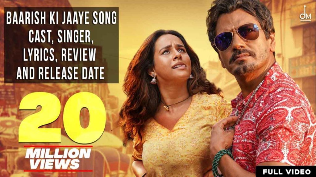 Baarish Ki Jaaye Song Cast, Singer, Lyrics, Review and Release Date