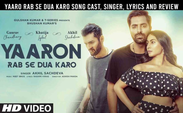 Yaaro Rab Se Dua Karo Song Cast, Singer, Lyrics, Review and Release