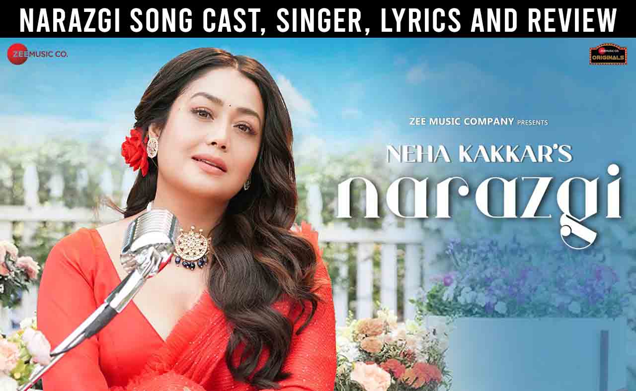 Narazgi Song Cast, Singer, Lyrics, Review & Actor - Actress Name ...
