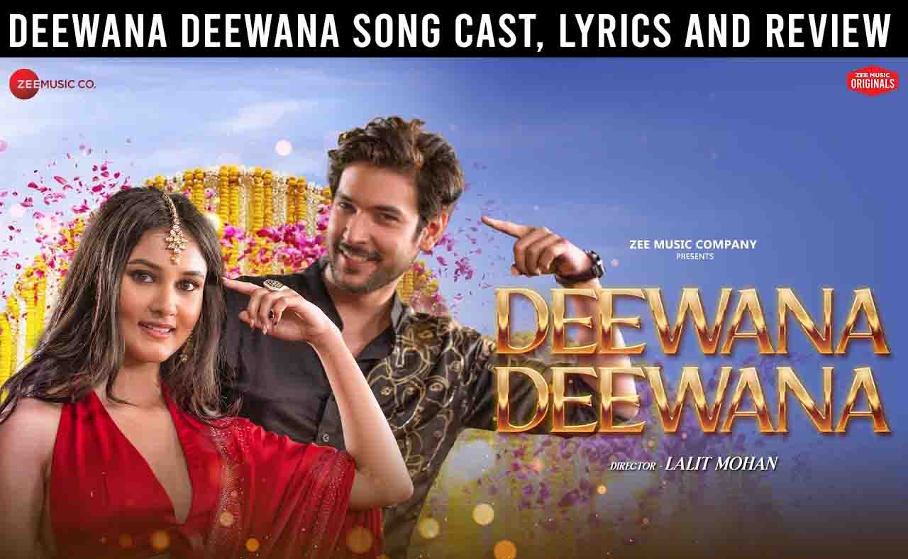 Deewana Deewana song, Deewana Deewana song cast,