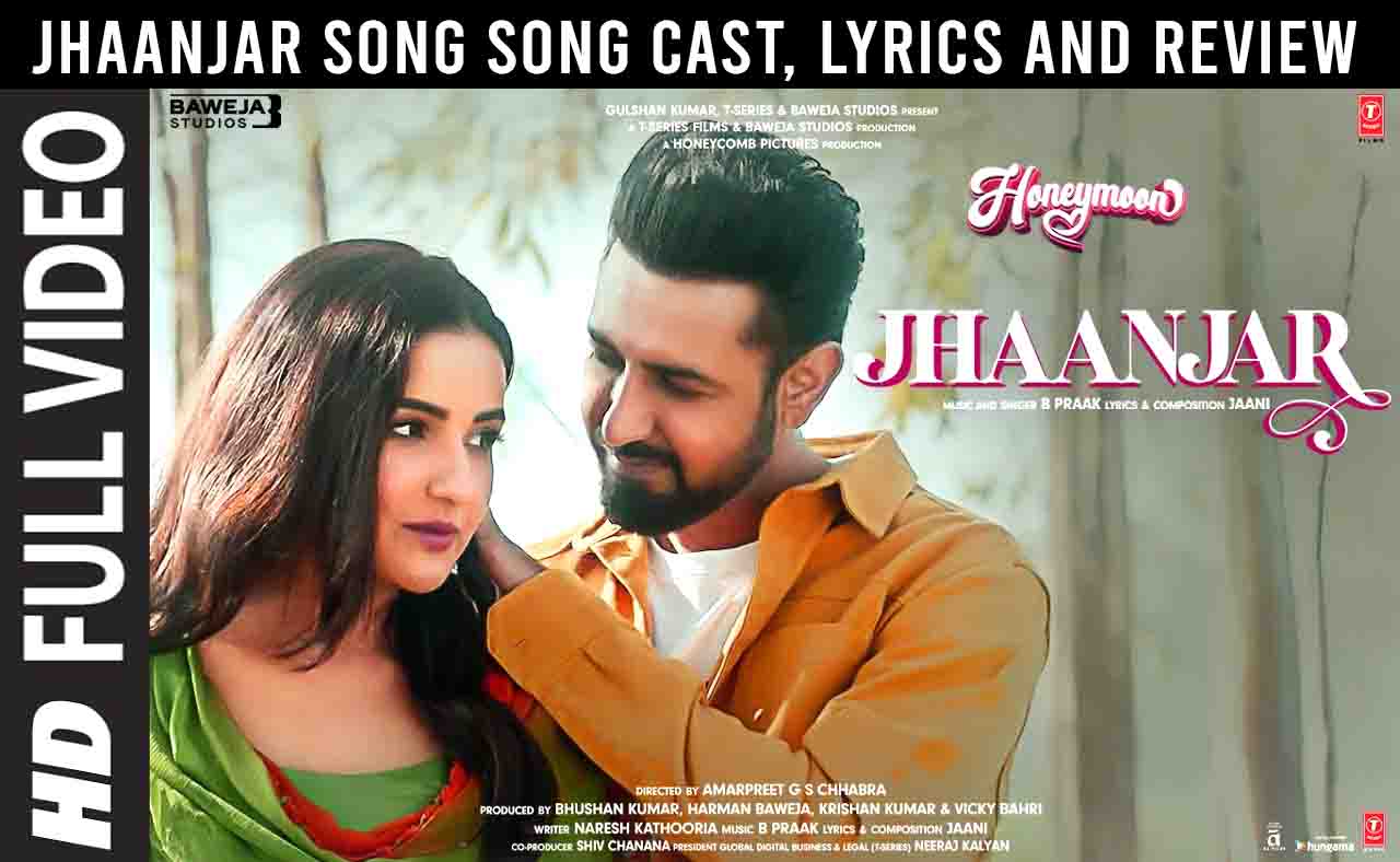 Jhaanjar Song CAST, Jhaanjar Song B PRAAK, Jhaanjar Song JASMIN BHASIN, Jhaanjar Song DOWNLOAD