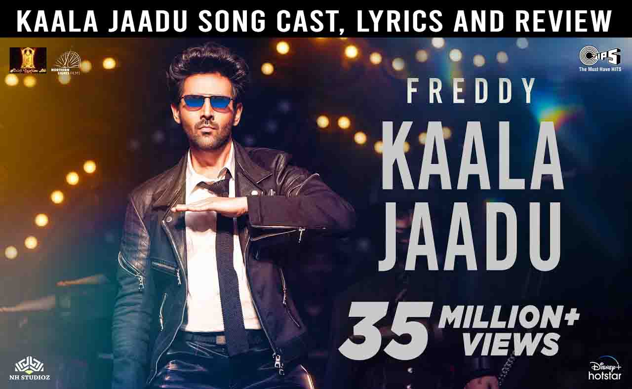 Kaala Jaadu song, Kaala Jaadu new song, Kaala Jaadu song actress, Kaala Jaadu lyrics