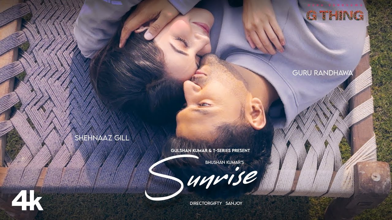 Sunrise Song Cast Lyrics And Review Guru Randhawa Shehnaaz Gill